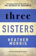 Bonnier Zaffre Three Sisters : The conclusion to the Tattooist of Auschwitz trilogy