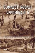 Víkend Šumavští rodáci vzpomínají 5 - Příběhy z bouřlivých válečných i poválečných let