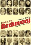 Graclík Miroslav Trochu jiné rozhovory