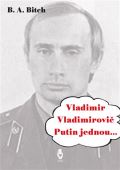 Štengl Petr Vladimir Vladimirovič Putin jednou....