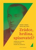 Toman Marek Zrádce, hrdina, spisovatel?