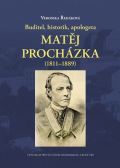 Centrum pro studium demokracie a kultury Buditel, historik, apologeta Matěj Procházka (1811–1889)