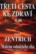 Zentrich Josef A. Třetí cesta ke zdraví II. - Medicína vodnářského věku