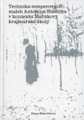 Akademie výtvarných umění Technika temperových maleb Antonína Slavíčka v kontextu Mařákovy krajinářské školy
