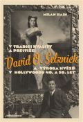 Casablanca V tradici kvality a prestiže: David O. Selznick a výroba hvězd v Hollywoodu 40. a 50. let