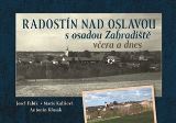 Tváře Radostín nad Oslavou s osadou Zahradiště včera a dnes