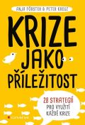 Grada Krize jako příležitost - 28 strategií pro využití každé krize