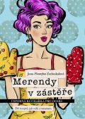 Zatloukalová Jana Florentýna Merendy v zástěře - Úsporná kuchařka pro dceru (230 receptů, jak vařit s rozumem)