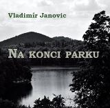 Janovic Vladimír Na konci parku