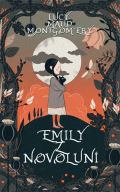 Montgomery Lucy Maud Emily z Novoluní