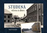 Tváře Studená včera a dnes
