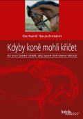 Brázda Kdyby koně mohli křičet - Co musí jezdci vědět, aby jejich kůň zůstal zdravý