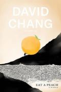 Chang David Eat A Peach : A Memoir
