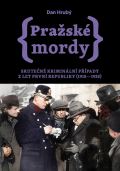 Hrubý Dan Pražské mordy - Skutečné kriminální případy z let první republiky (1918–1938)