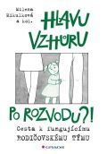 Grada Hlavu vzhru po rozvodu?! - Cesta k fungujcmu rodiovskmu tmu