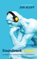 Audiolibrix Soundtrack v hlavě - Co dělat, aby myšlenky hrály v náš prospěch