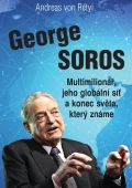 von Rétyi Andreas George Soros - Multimilionář, jeho globální síť a konec světa, který známe