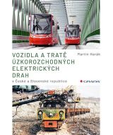 Grada Vozidla a tratě úzkorozchodných elektrických drah v ČR a SR - Tramvajové, průmyslové, lesní