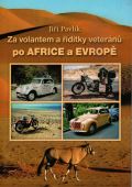 Pavlík Jiří Za volantem a řídítky veteránů po Africe a Evropě