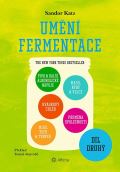 Katz Sandor Ellix Umění fermentace II. Pivo a další alkoholické nápoje, kváskový chléb, miso, tofu a tempeh, maso, ryb