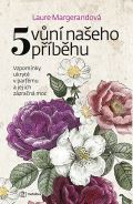 Metafora Pět vůní našeho příběhu - Vzpomínky ukryté v parfému a jejich zázračná moc