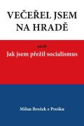 Akcent Večeřel jsem na Hradě aneb Jak jsem přežil socialismus