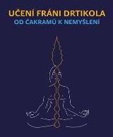 Svět Učení Fráni Drtikola - Od čakramů k nemyšlení