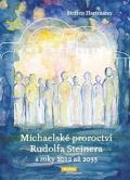 Franesa Michaelské proroctví Rudolfa Steinera a roky 2012 -2033