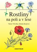 Větvička Václav Rostliny na poli a v lese