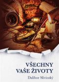 Slivinský Dalibor Všechny vaše životy