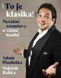Ikar Adam Plachetka: To je klasika - Nevážné rozmluvy o vážné hudbě