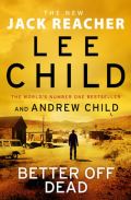 Child Lee Better off Dead : (Jack Reacher 26)