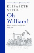Stroutov Elizabeth Oh William! : From the author of My Name is Lucy Barton