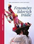 Grada Fenomény lidových tradic * kroje * obřady * masky