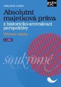 Horák Ondřej Absolutní majetková práva z historicko-srovnávací perspektivy - Vybrané otázky
