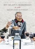 Chrudina Ladislav Být mladý v sedmdesáti je lepší než být starý ve čtyřiceti