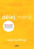 Northrupová Kate Dělej méně