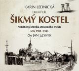 Lednická Karin Šikmý kostel - druhý díl - románová kronika ztraceného města: léta 1921-1945