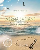 Brozman Michal Něžná svítání / Příběh o čisté lásce muže a ženy prokládaný autorskými básněmi