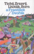 Dvořák Jan Tichý, Zrzavý, Lhoták, Born a František Dvořák