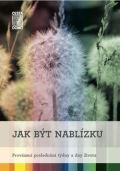 Cesta domů Jak být nablízku - Provázení posledními týdny a dny života
