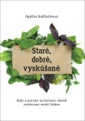 HLADOHLAS Group Staré, dobré, vyskúšané - Rady a návody na liečenie chorôb, zozbieraná medzi ľudom
