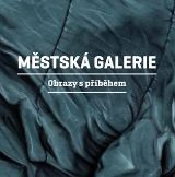 Druhé město Městská galerie - Obrazy s příběhem