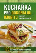 Eminent Kuchařka pro dokonalou imunitu - 129 originálních receptů pro posílení obranyschopnoti