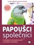 Vokoun Jaroslav Papoušci společníci - Komplexní průvodce péčí o pračího mazlíčka