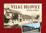 Tváře Velké Bílovice včera a dnes