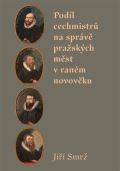 Scriptorium Podíl cechmistrů na správě pražských měst v raném novověku