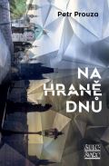 Prouza Petr Na hraně dnů