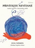 Čhödrön Pema Přivítejte nevítané - Umění soucitu v bezcitném světě