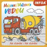 Infoa Malování / Maľovanie vodou – Na stavbě / Na stavbe